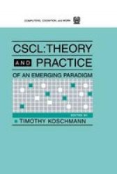 CSCL - Theory and Practice of an Emerging Paradigm