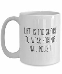 Nail Technician Mug - Nail Tech Gift - Manicurist Present - Manicure Gift - Life Is Too Short To Wear Boring Nail Polish