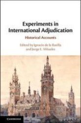 Experiments In International Adjudication - Historical Accounts Hardcover