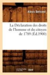 La Declaration Des Droits De L& 39 Homme Et Du Citoyen De 1789 ED.1900 French Paperback 1900