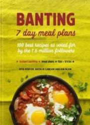 Banting 7 Day Meal Plans - 100 Best Recipes As Voted For By The 1.6 Million Followers Paperback