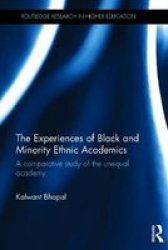 The Experiences Of Black And Minority Ethnic Academics - A Comparative Study Of The Unequal Academy Hardcover