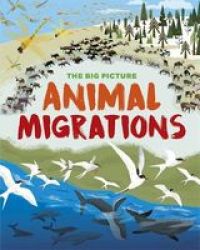 The Big Picture: Animal Migrations Paperback