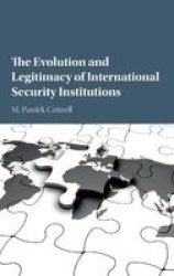 The Evolution And Legitimacy Of International Security Institutions Hardcover