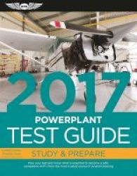 Powerplant Test Guide 2017 - The Fast-track To Study For And Pass The Aviation Maintenance Technician Knowledge Exam Paperback