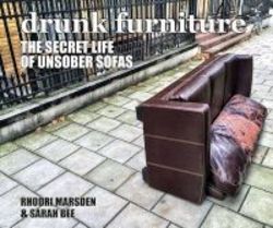 Drunk Furniture - The Secret Life Of Unsober Sofas Hardcover