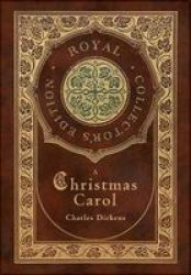 A Christmas Carol Royal Collector& 39 S Edition Illustrated Case Laminate Hardcover With Jacket Hardcover