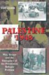 Palestine 1948 - War, Escape and the Emergence of the Palestinian Refugee Problem