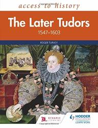 Access To History: The Later Tudors 1547-1603 Paperback