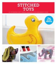 The Craft Library: Stitched Toys Hardcover