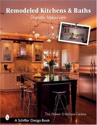 Remodeled Kitchens & Baths: Dramatic Makeovers Schiffer Design Book
