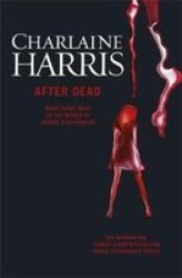 After Dead: What Came Next In The World Of Sookie Stackhouse