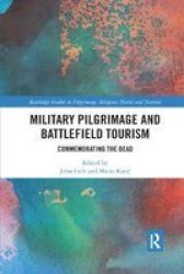 Military Pilgrimage And Battlefield Tourism - Commemorating The Dead Paperback