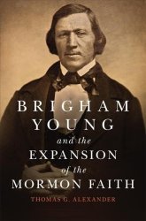 Brigham Young And The Expansion Of The Mormon Faith Volume 31 The Oklahoma Western Biographies