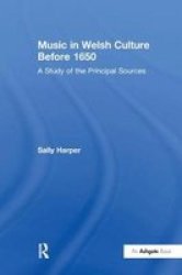 Music In Welsh Culture Before 1650 - A Study Of The Principal Sources Paperback