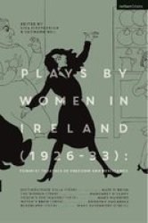 Plays By Women In Ireland 1926-33 : Feminist Theatres Of Freedom And Resistance - Distinguished Villa The Woman Youth& 39 S The Season Witch& 39 S Brew Bluebeard Paperback