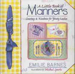 A Little Book Of Manners - Courtesy & Kindness For Young Ladies Hardcover