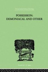 Possession, Demoniacal and Other Among Primitive Races : In Antiquity, the Middle Ages and Modern Times International Library of Psychology