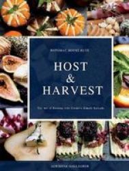 Host & Harvest - The Art Of Hosting With Creative Simple Spreads Paperback