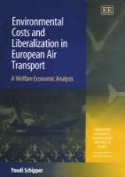 Environmental Costs and Liberalization in European Air Transport: A Welfare Economic Analysis Transport Economics, Management, and Policy