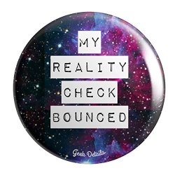 Geek Details My Reality Check Bounced 2.25" Pinback Button