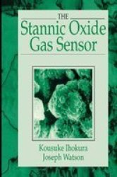 The Stannic Oxide Gas Sensorprinciples And Applications Paperback