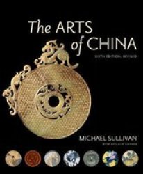 The Arts Of China Sixth Edition Revised And Expanded Paperback 6TH Revised Edition