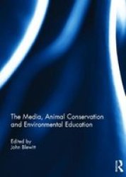 The Media Animal Conservation And Environmental Education hardcover