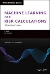 Machine Learning For Risk Calculations - A Practitioner& 39 S View Hardcover