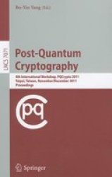 Post-quantum Cryptography - 4TH International Workshop Pqcrypto 2011 Taipei Taiwan November 29 - December 2 2011 Proceedings Paperback 2011 Ed.