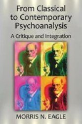 From Classical To Contemporary Psychoanalysis - A Critique And Integration paperback
