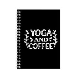 Yoga And Drink A5 Notebook Spiral Lined Coffee Sayings Graphic Notepad 118