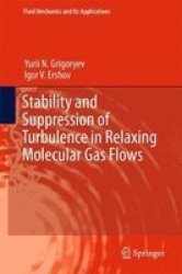 Stability And Suppression Of Turbulence In Relaxing Molecular Gas Flows Hardcover 1ST Ed. 2017