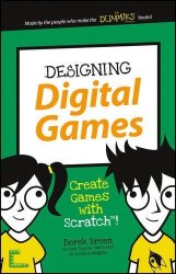 Designing Digital Games: Create Games With Scratch Dummies Junior
