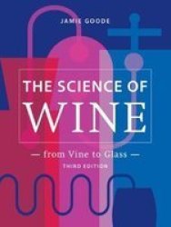 The Science Of Wine - From Vine To Glass - 3RD Edition Hardcover 3RD Ed.