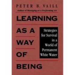 Learning As A Way Of Being: Strategies For Survival In A World Of Permanent Whit