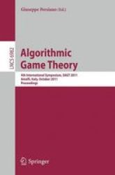 Algorithmic Game Theory - 4TH International Symposium Sagt 2011 Amalfi Italy October 17-19 2011. Proceedings Paperback 2011