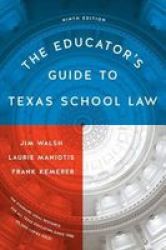 The Educator& 39 S Guide To Texas School Law - Ninth Edition Paperback