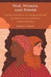 War Women And Power - From Violence To Mobilization In Rwanda And Bosnia-herzegovina Hardcover