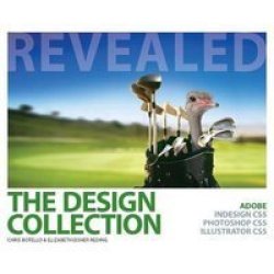 The Design Collection Revealed: Adobe InDesign CS5, Photoshop CS5 and Illustrator CS5 Revealed Series