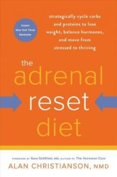 The Adrenal Reset Diet - Strategically Cycle Carbs And Proteins To Lose Weight Balance Hormones And Move From Stressed To Thriving Paperback