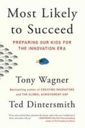 Most Likely To Succeed - Preparing Our Kids For The Innovation Era Paperback