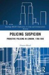 Policing Suspicion - Proactive Policing In London 1780-1850 Hardcover