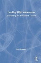 Leading With Awareness - A Roadmap For Awakened Leaders Hardcover