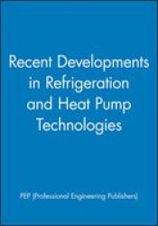 Recent Developments in Refrigeration and Heat Pump Technologies IMechE Seminar Publications