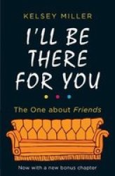 I'll Be There For You - Kelsey Miller Paperback