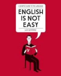 English Is Not Easy - A Guide To The Language Paperback