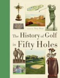 History Of Golf In Fifty Holes Hardcover