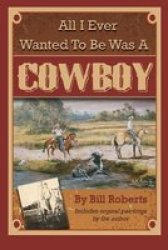 All I Ever Wanted To Be Was A Cowboy Paperback