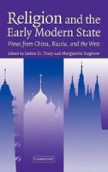 Religion and the Early Modern State: Views from China, Russia, and the West Studies in Comparative Early Modern History